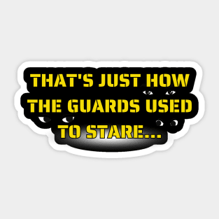 That's Just How The Guards Used To Stare Sticker